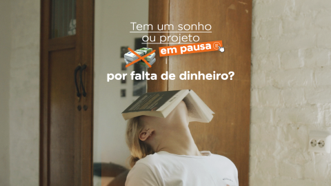 Tem um sonho ou projeto em pausa por falta de dinheiro?